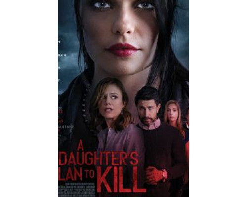 A Daughter's Plan To Kill  (фильм 2019) смотреть онлайн
