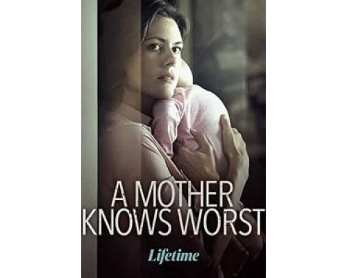 A Mother's Worst Fear  (фильм 2018) смотреть онлайн