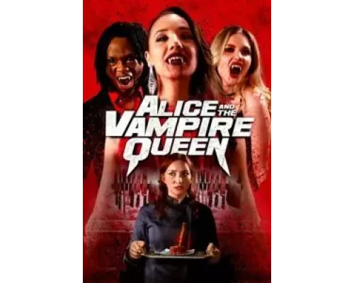 Alice and the Vampire Queen  (фильм 2023) смотреть онлайн