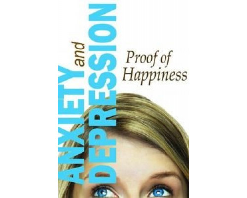 Anxiety and Depression: Proof of Happiness  (фильм 2019) смотреть онлайн