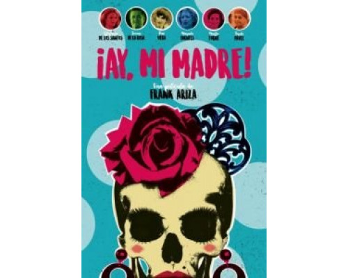 ¡Ay, mi madre!  (фильм 2019) смотреть онлайн