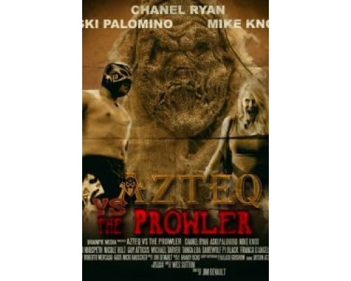 Azteq vs the Prowler  (фильм 2017) смотреть онлайн