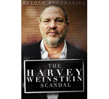 Beyond Boundaries: The Harvey Weinstein Scandal (2018)