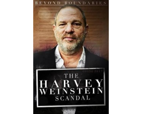 Beyond Boundaries: The Harvey Weinstein Scandal  (фильм 2018) смотреть онлайн