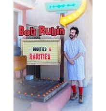 Bob Rubin: Oddities and Rarities (2020)
