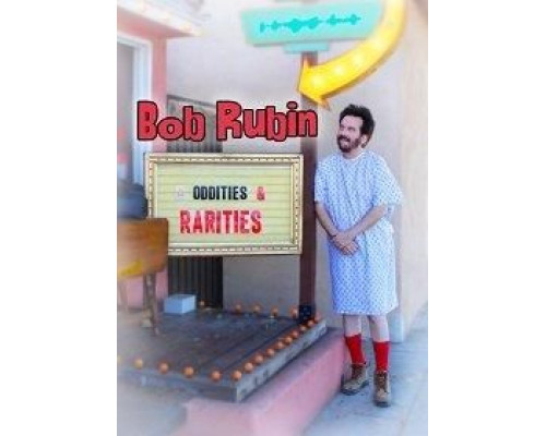 Bob Rubin: Oddities and Rarities  (фильм 2020) смотреть онлайн