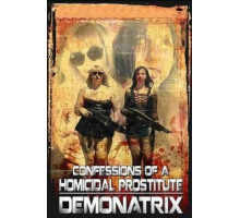 Confessions Of A Homicidal Prostitute: Demonatrix (2018)