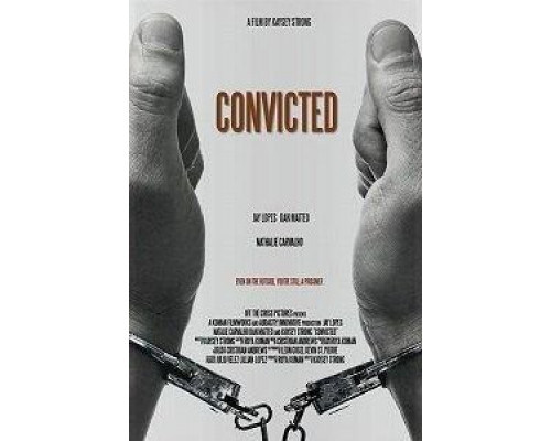 Convicted  (фильм 2017) смотреть онлайн