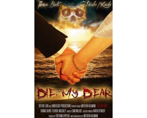 Die, My Dear  (фильм 2017) смотреть онлайн