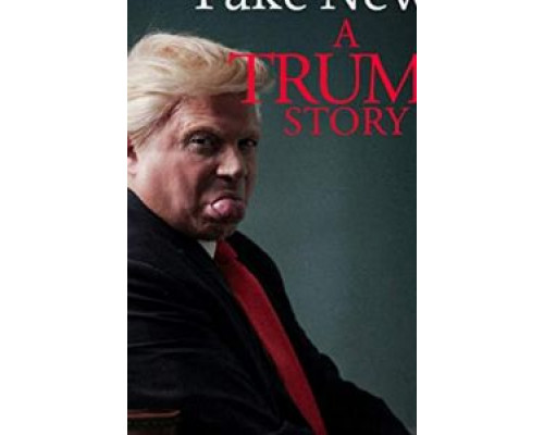 Fake News: A Trump Story  (фильм 2020) смотреть онлайн