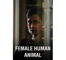 Female Human Animal (2018)
