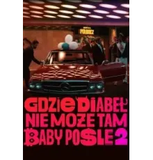 Gdzie diabel nie moze, tam baby posle 2 (2023)