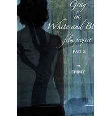 Gray in White and Black Film Project part 2: The Choice (2019)