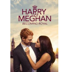 Harry & Meghan: Becoming Royal (2019)
