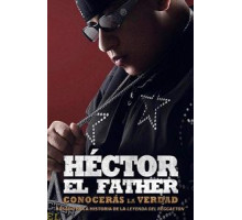 Héctor el Father: Conocerás la Verdad (2018)