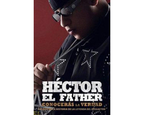 Héctor el Father: Conocerás la Verdad  (фильм 2018) смотреть онлайн