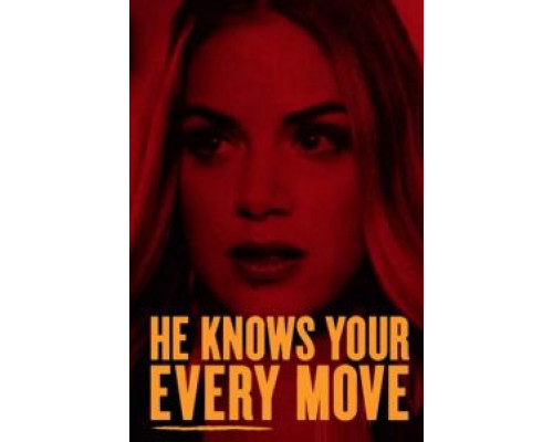 He Knows Your Every Move  (фильм 2018) смотреть онлайн