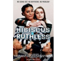 Hibiscus & Ruthless (2018)