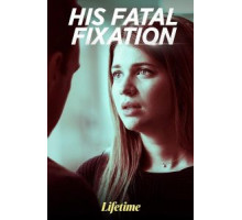 His Fatal Fixation (2020)