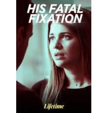 His Fatal Fixation (2020)