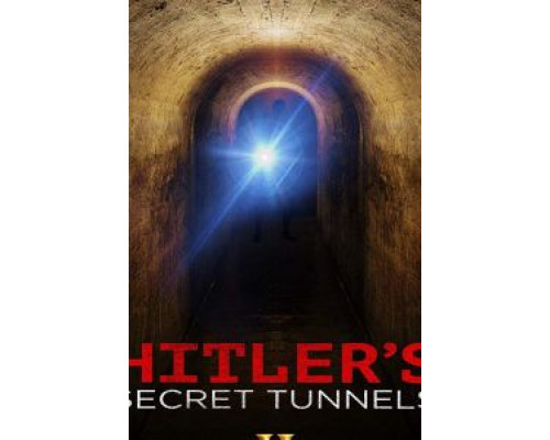 Hitler's Secret Tunnels  (фильм 2019) смотреть онлайн