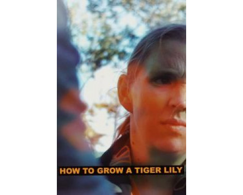 How to Grow a Tiger Lily  (фильм 2019) смотреть онлайн