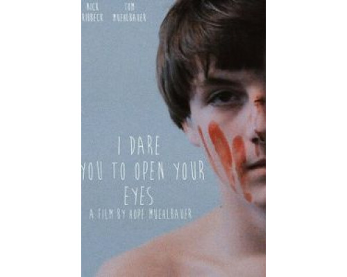 I Dare You to Open Your Eyes  (фильм ) смотреть онлайн