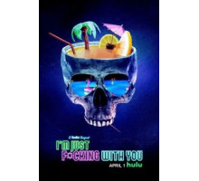 I'm Just F*cking With You (2019)
