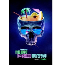 I'm Just F*cking With You (2019)