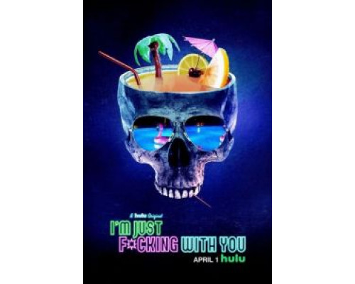 I'm Just F*cking With You  (фильм 2019) смотреть онлайн