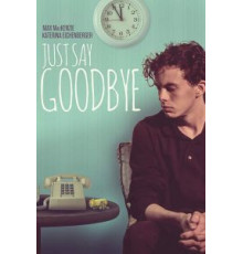 Just Say Goodbye (2017)