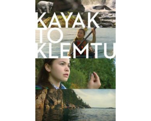 Kayak to Klemtu  (фильм 2017) смотреть онлайн