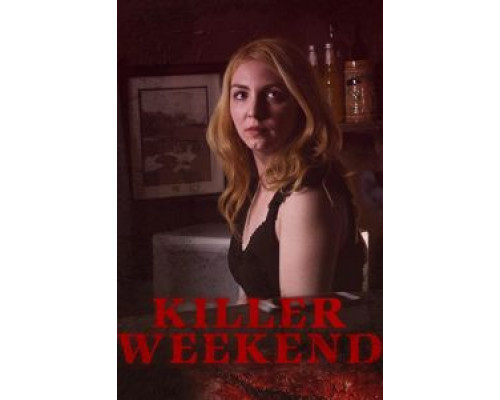 Killer Weekend  (фильм 2020) смотреть онлайн