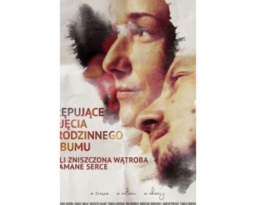 Krepujace zdjecia z rodzinnego albumu, czyli zniszczona watroba i zlamane serce  (фильм 2018) смотреть онлайн