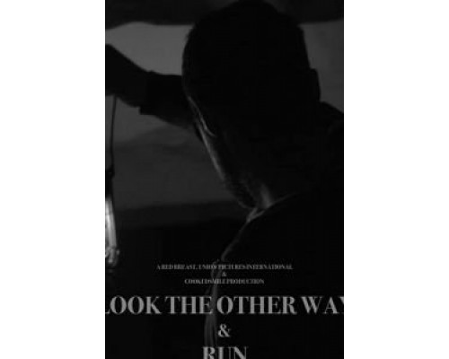Look the Other Way and Run  (фильм ) смотреть онлайн