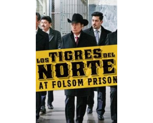 Los Tigres del Norte at Folsom Prison  (фильм 2019) смотреть онлайн
