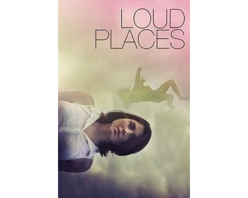 Loud Places  (фильм ) смотреть онлайн