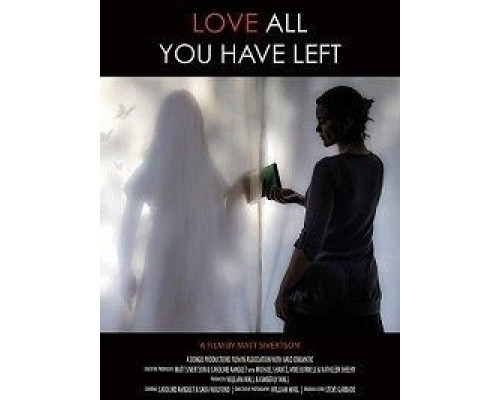 Love All You Have Left  (фильм 2017) смотреть онлайн