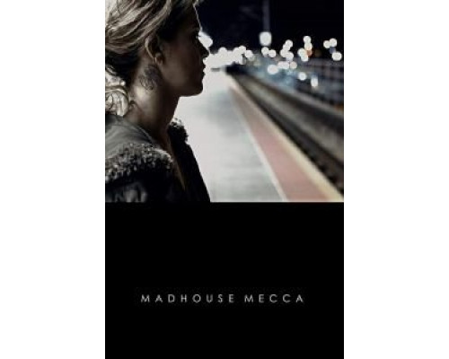Madhouse Mecca  (фильм 2018) смотреть онлайн