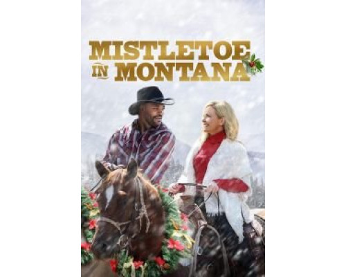 Mistletoe in Montana  (фильм 2021) смотреть онлайн
