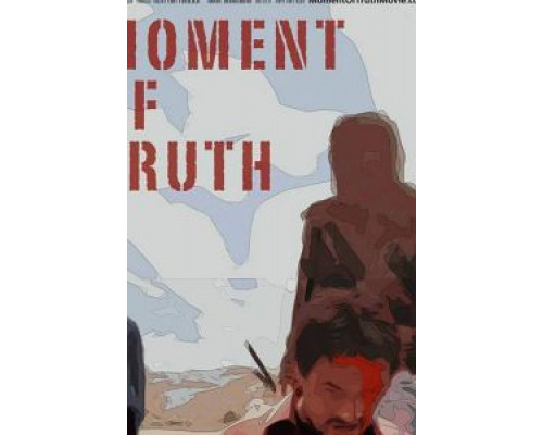 Moment of Truth  (фильм 2017) смотреть онлайн