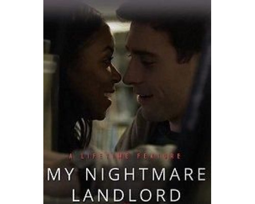 My Nightmare Landlord  (фильм 2020) смотреть онлайн