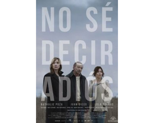 No sé decir adiós  (фильм 2017) смотреть онлайн