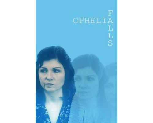 Ophelia Falls  (фильм 2019) смотреть онлайн