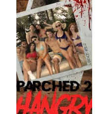 Parched 2: Hangry (2019)