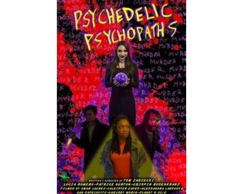 Psychedelic Psychopaths  (фильм 2019) смотреть онлайн