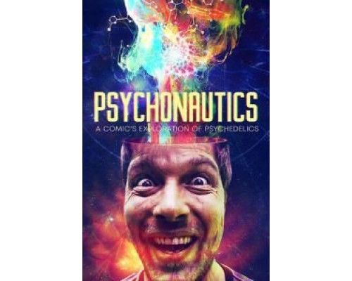 Psychonautics: A Comic's Exploration Of Psychedelics  (фильм 2018) смотреть онлайн