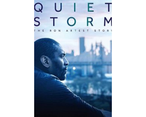 Quiet Storm: The Ron Artest Story  (фильм 2019) смотреть онлайн