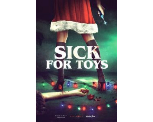 Sick for Toys  (фильм 2018) смотреть онлайн
