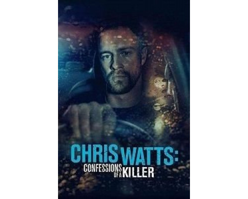 The Chris Watts Story  (фильм 2020) смотреть онлайн
